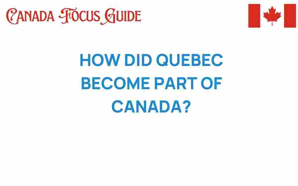 how-quebec-became-part-of-canada