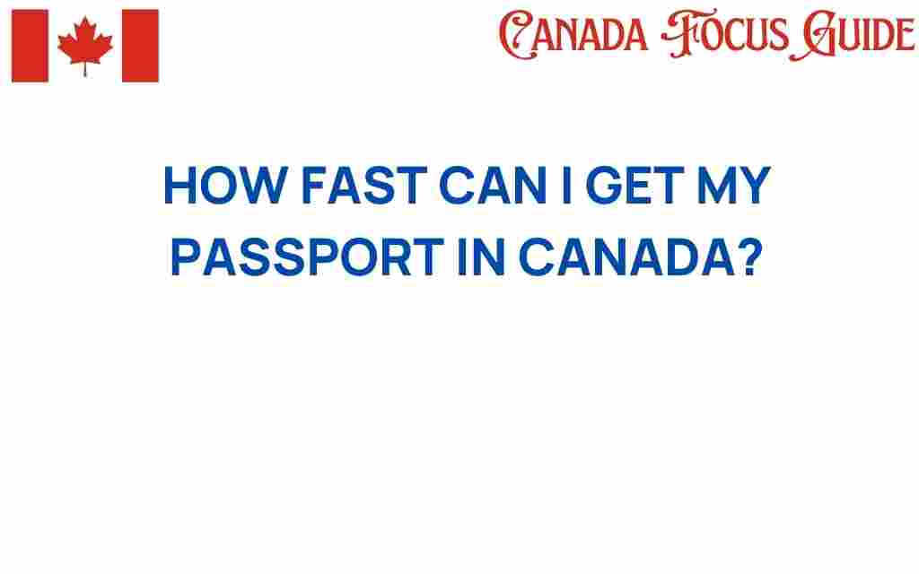 how-fast-can-i-get-my-passport-in-canada