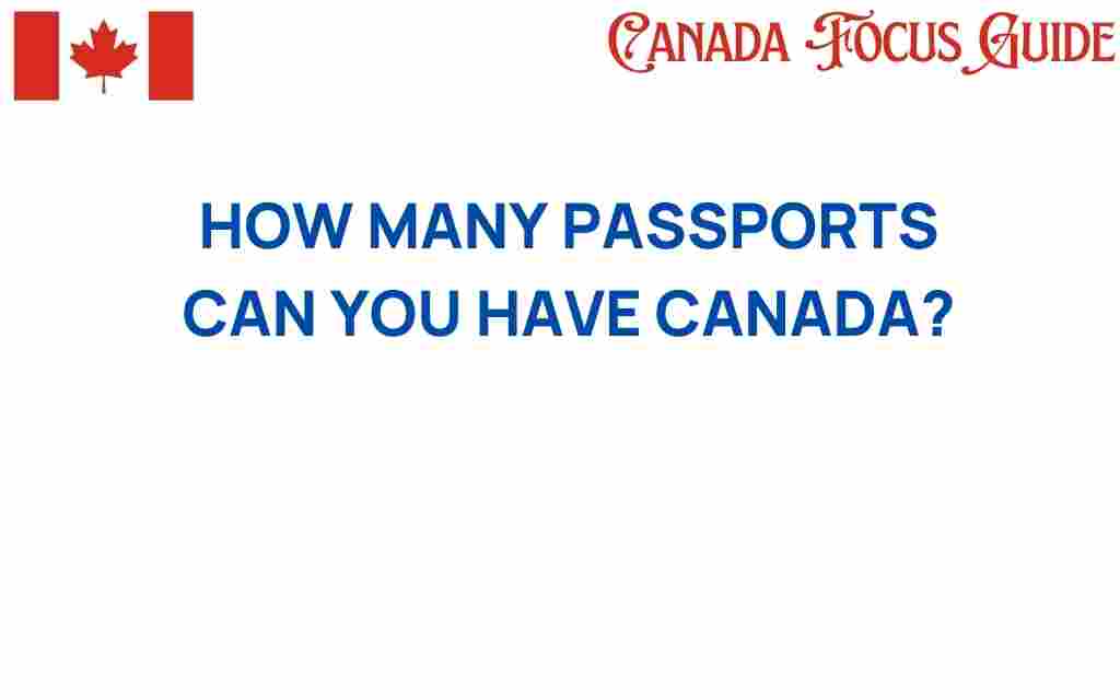 how-many-passports-can-you-have-canada