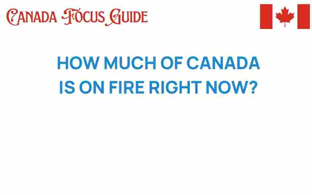 how-much-of-canada-is-on-fire-right-now
