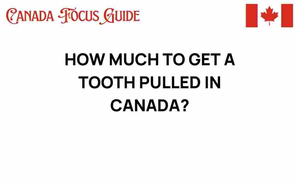 how-much-to-get-a-tooth-pulled-in-canada