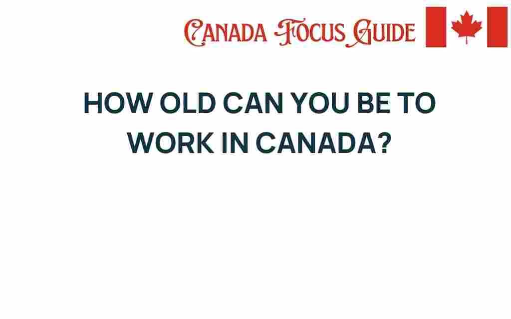 how-old-can-you-be-to-work-in-canada