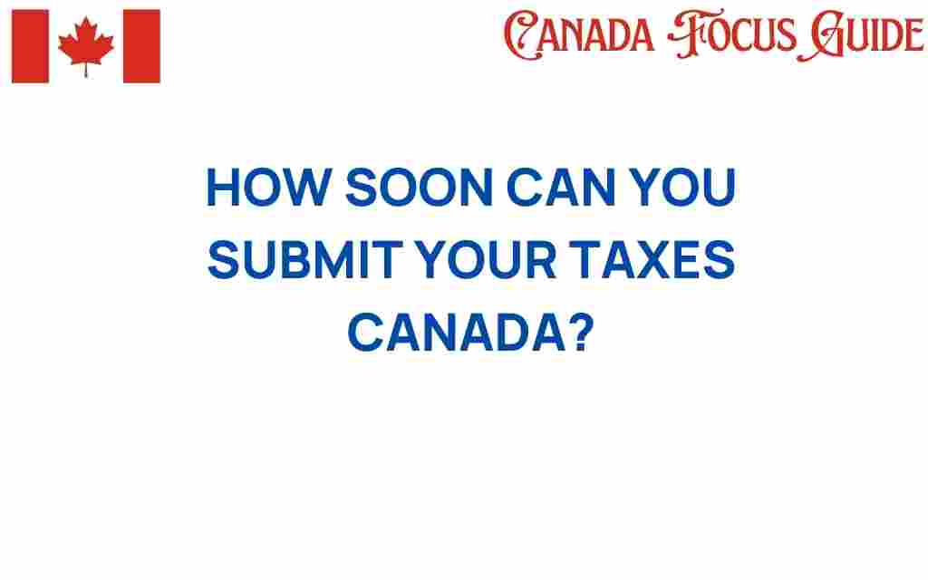 how-soon-can-you-submit-your-taxes-canada