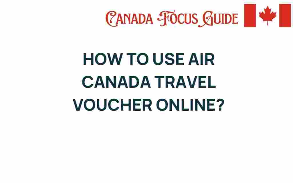 how-to-use-air-canada-travel-voucher-online