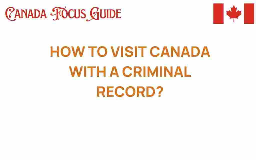 how-to-visit-canada-with-a-criminal-record