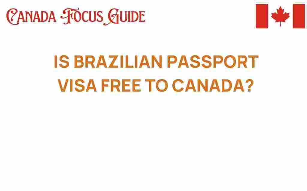 is-brazilian-passport-visa-free-to-canada
