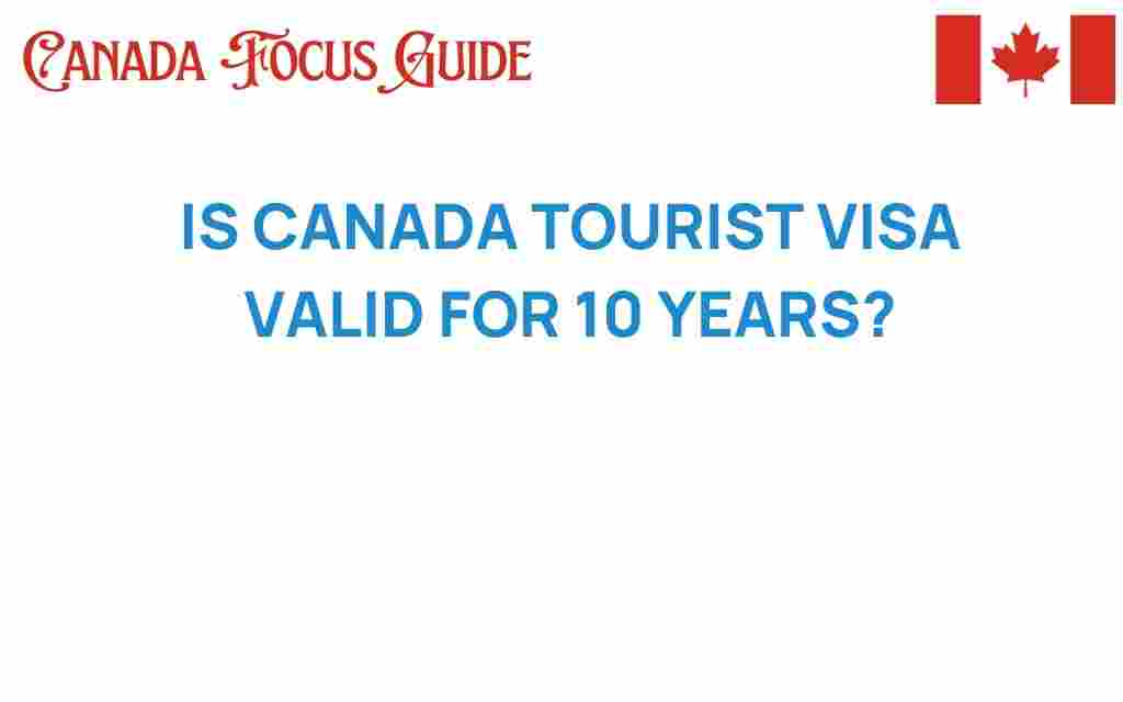 is-canada-tourist-visa-valid-for-10-years