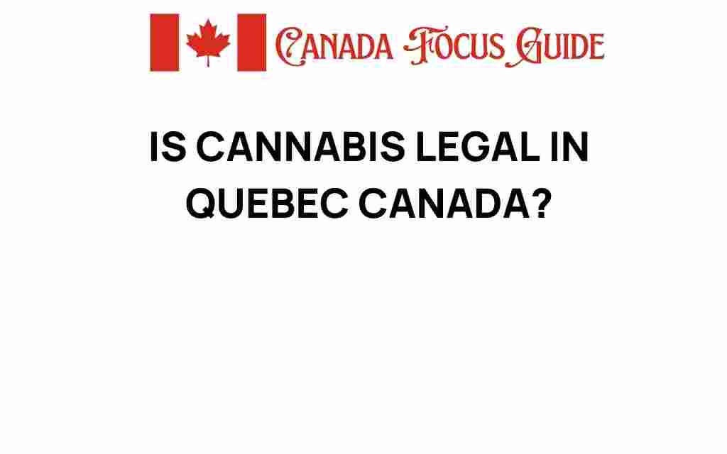 is-cannabis-legal-in-quebec-canada