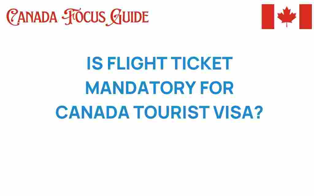 is-flight-ticket-mandatory-canada-tourist-visa
