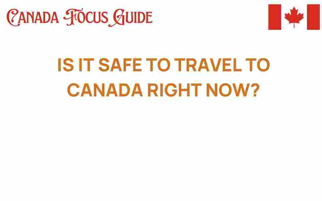 is-it-safe-to-travel-to-canada-right-now