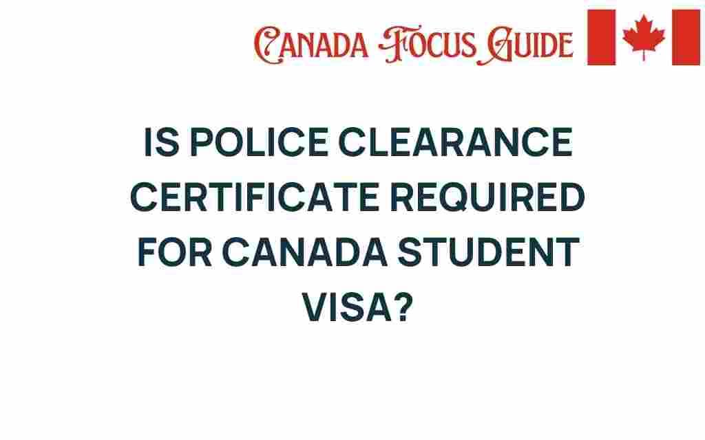 is-police-clearance-certificate-canada-student-visa