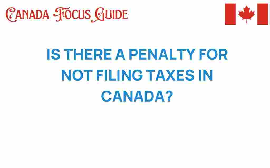 is-there-a-penalty-for-not-filing-taxes-in-canada