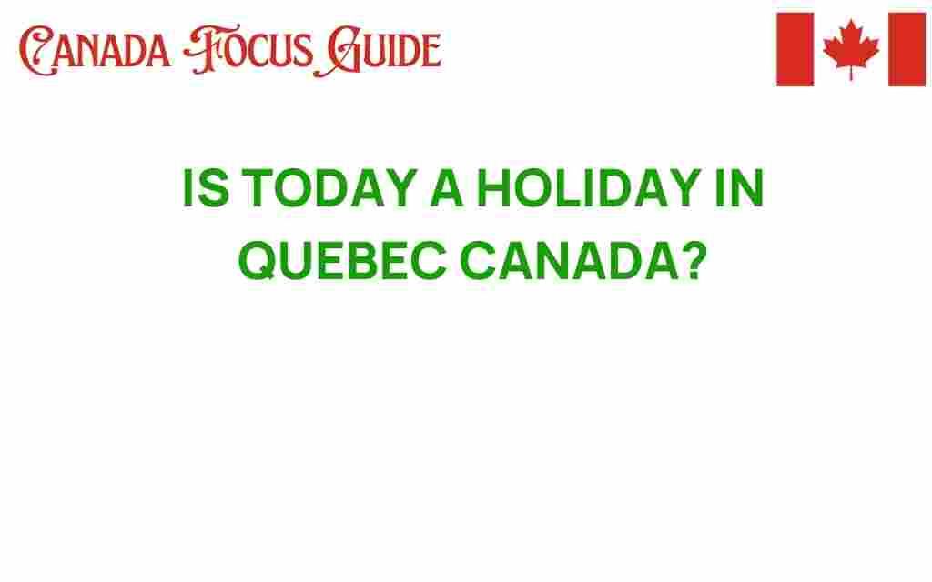 is-today-a-holiday-in-quebec