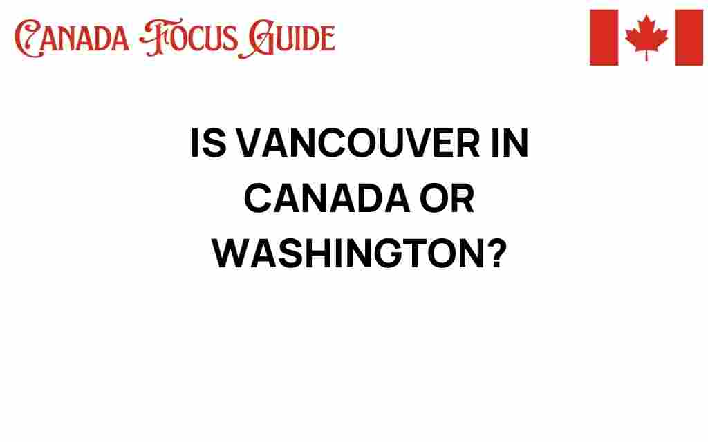 is-vancouver-in-canada-or-washington