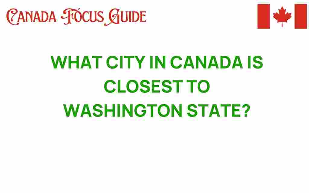closest-city-canada-washington-state
