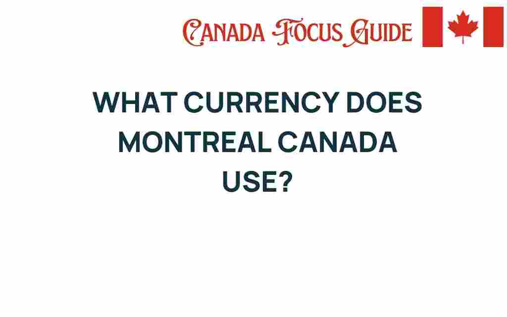 what-currency-does-montreal-canada-use