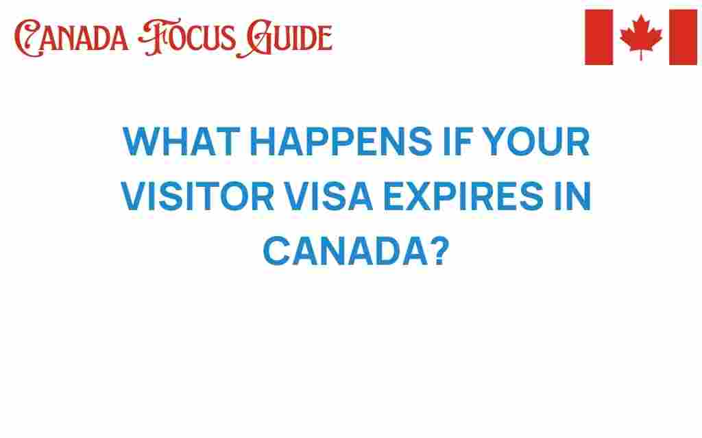 what-happens-if-your-visitor-visa-expires-canada