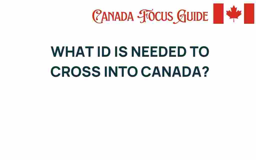 what-id-is-needed-to-cross-into-canada