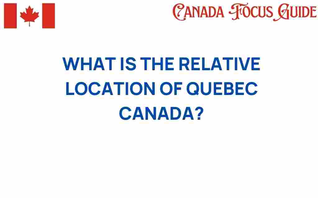 quebec-relative-location