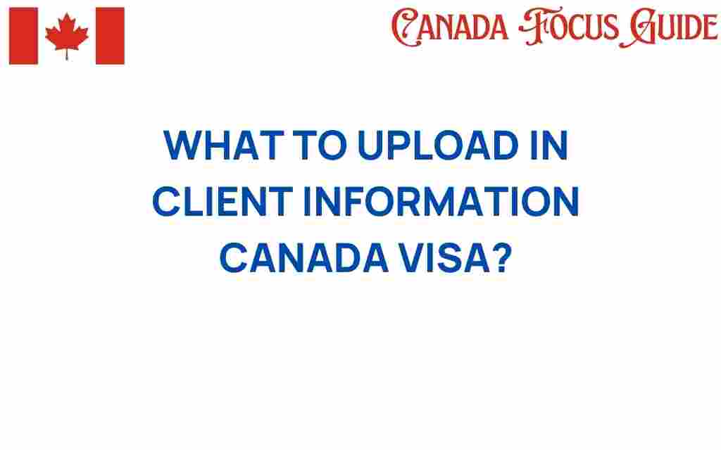 what-to-upload-client-information-canada-visa