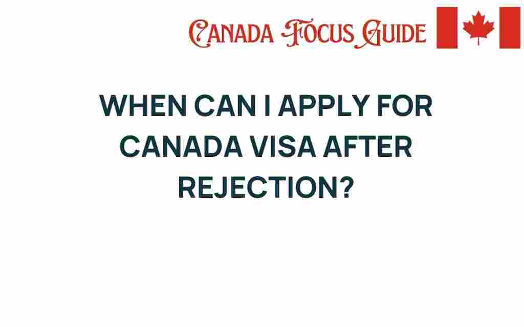 when-can-i-apply-for-canada-visa-after-rejection