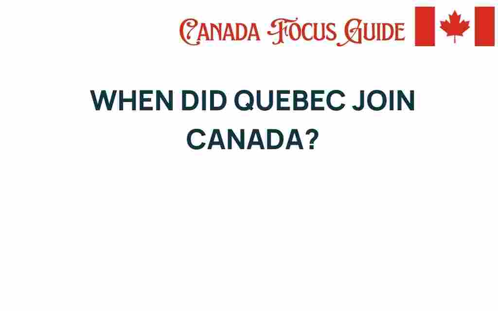 quebec-join-canada-history