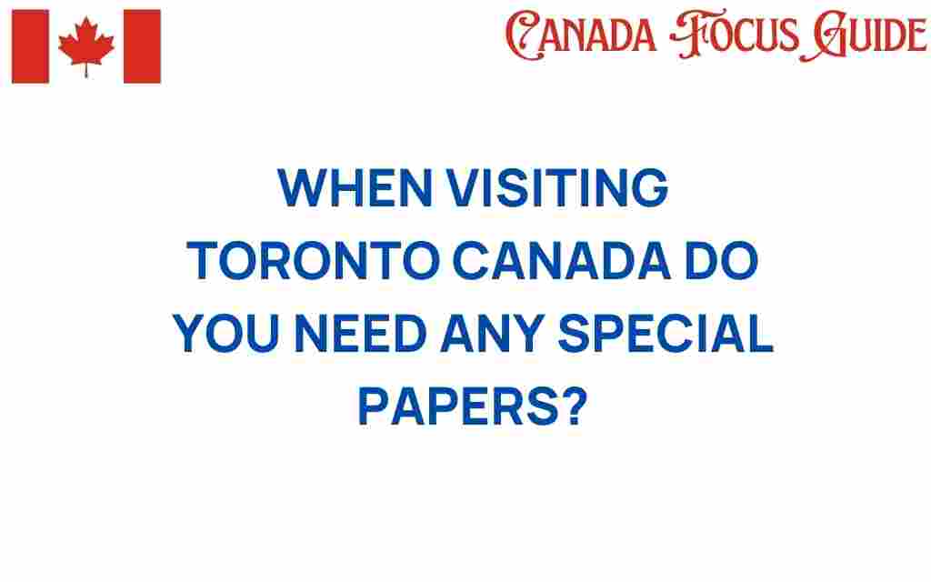 do-you-need-special-papers-when-visiting-toronto