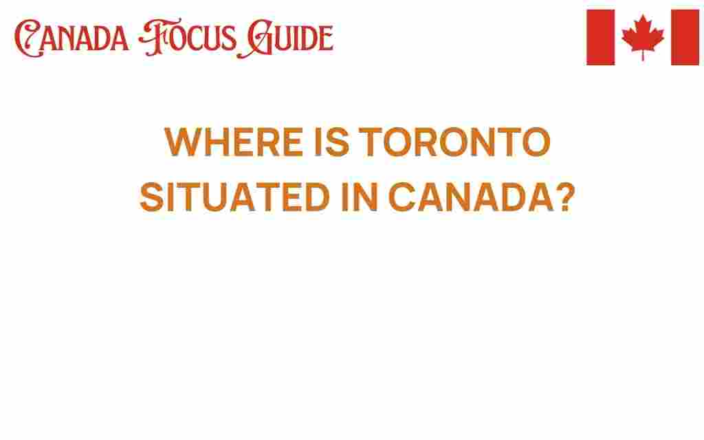 where-is-toronto-situated-in-canada