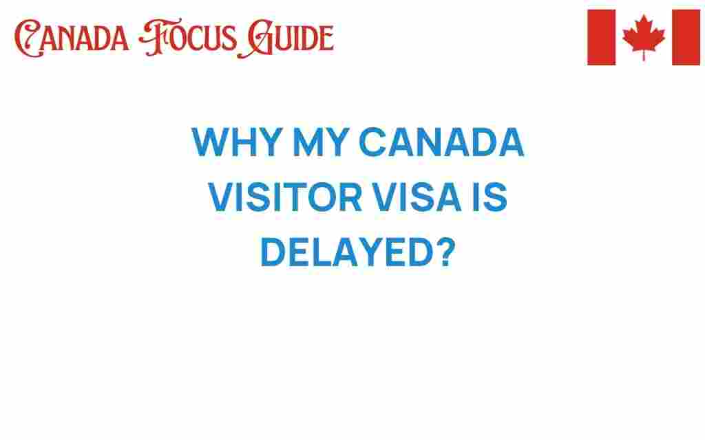 why-my-canada-visitor-visa-delayed