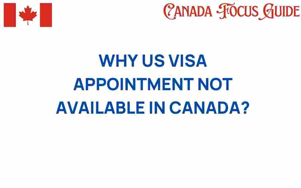 why-us-visa-appointment-not-available-canada