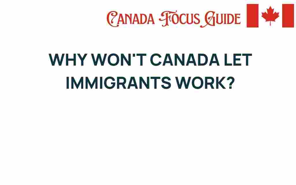 why-wont-canada-let-immigrants-work