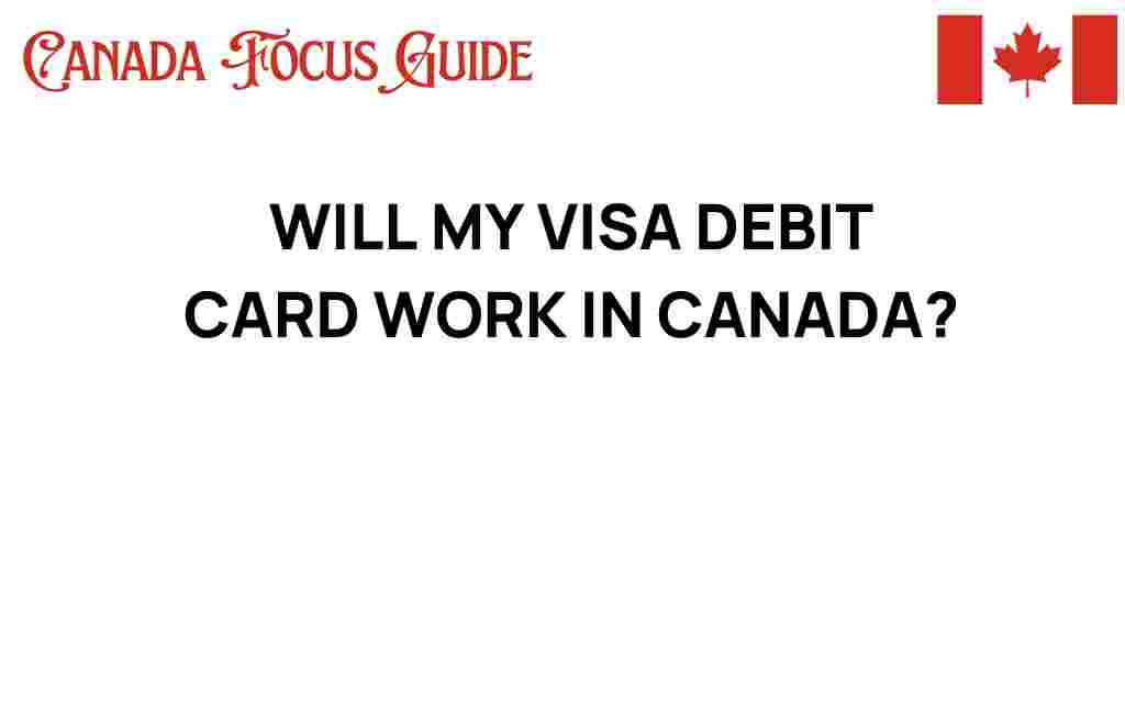 will-my-visa-debit-card-work-in-canada